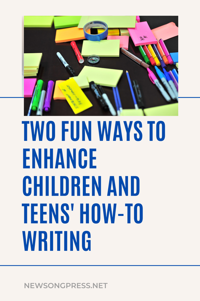 Two Fun Ways to Enhance Children and Teens’ How-to Writing