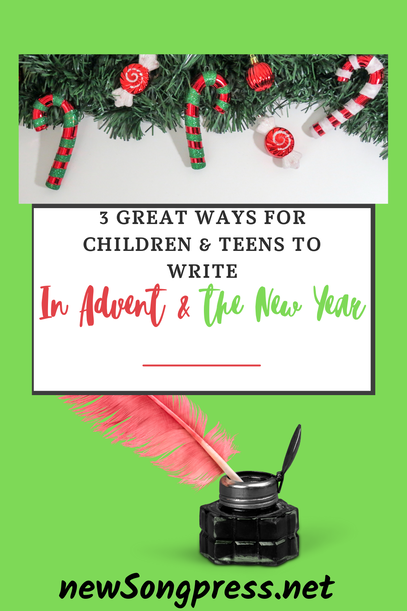3 Great Ways for Children & Teens to Write in Advent & the New Year